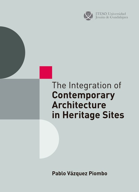 The Integration of Contemporary Architecture in Heritage Sites, Pablo Vázquez Piombo