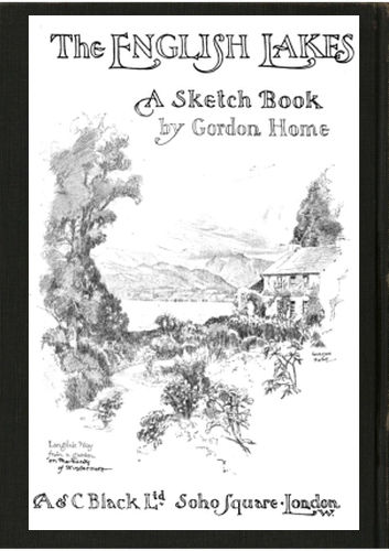 The English Lakes; A Sketch-Book, Gordon Home
