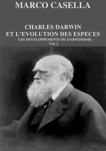 Charles Darwin et l'évolution des espèces – Vol. 2. Les développements du darwinisme, Marco Casella