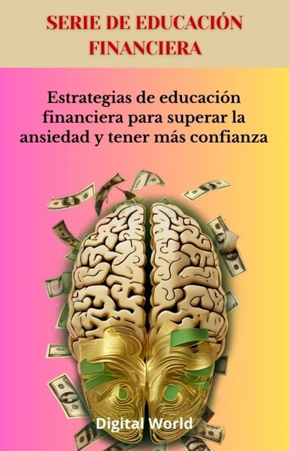 Estrategias de educación financiera para superar la ansiedad y tener más confianza, Digital World