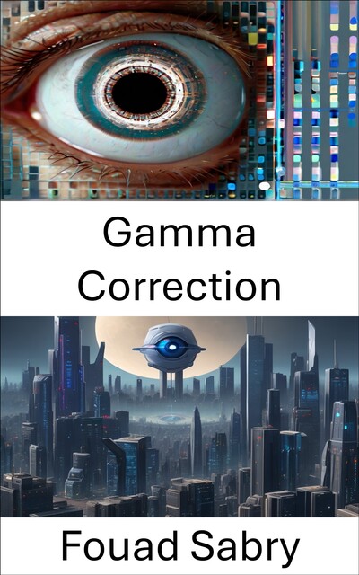Gamma Correction, Fouad Sabry