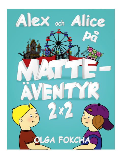 Alex och Alice på matteäventyr 2x2, Olga Fokcha
