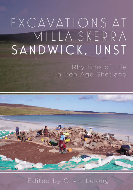Excavations at Milla Skerra Sandwick, Unst, Olivia Lelong