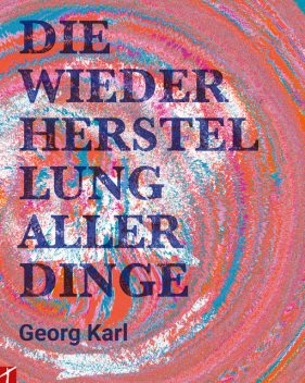 Die Wiederherstellung aller Dinge, Georg Karl