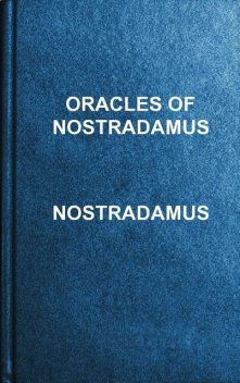 Oracles of Nostradamus, Nostradamus