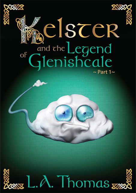 Kelster and the Legend of Glenishcale Part 1, L.A.Thomas