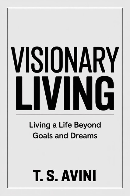 Visionary Living, T. S Avini