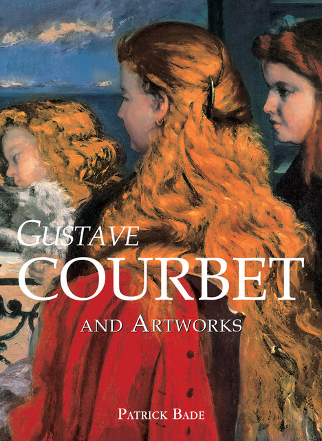 Gustave Courbet and artworks, Patrick Bade