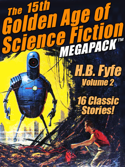 The 15th Golden Age of Science Fiction MEGAPACK, H.B.Fyfe