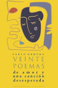 Veinte poemas de amor y una canción desesperada, Pablo Neruda