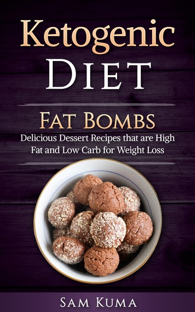 Ketogenic Diet Fat Bombs, Sam Kuma