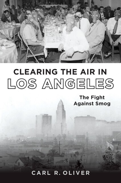 Clearing the Air in Los Angeles, Carl R. Oliver
