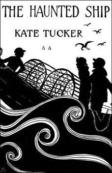 The Haunted Ship, Kate Tucker