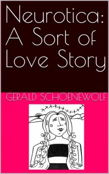 Neurotica, Gerald Schoenewolf
