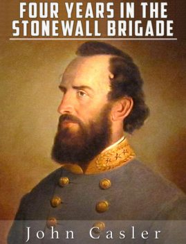 Four Years in the Stonewall Brigade, John O. Casler