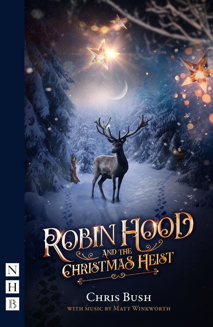 Robin Hood and the Christmas Heist (NHB Modern Plays), Chris Bush, Matt Winkworth