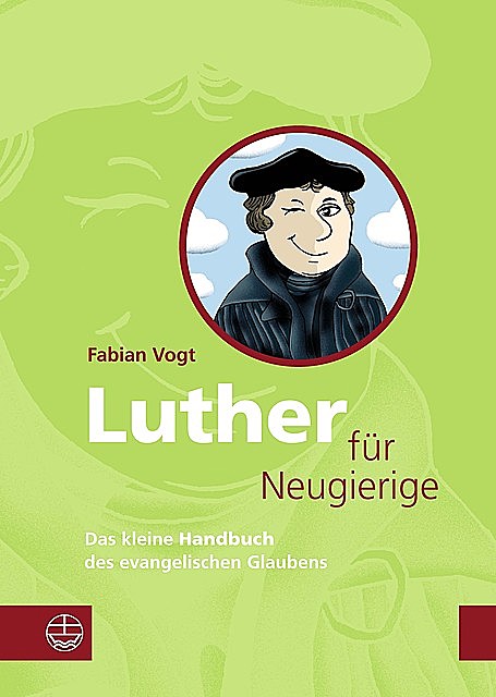 Luther für Neugierige, Fabian Vogt