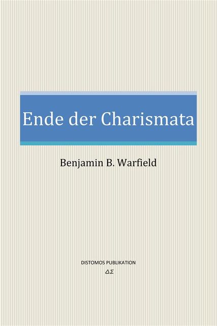 Ende der Charismata, Benjamin B. Warfield