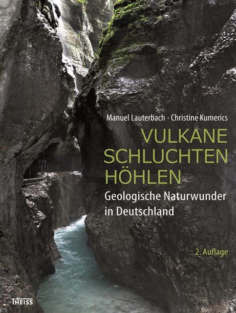 Vulkane, Schluchten, Höhlen, Christine Kumerics, Manuel Lauterbach