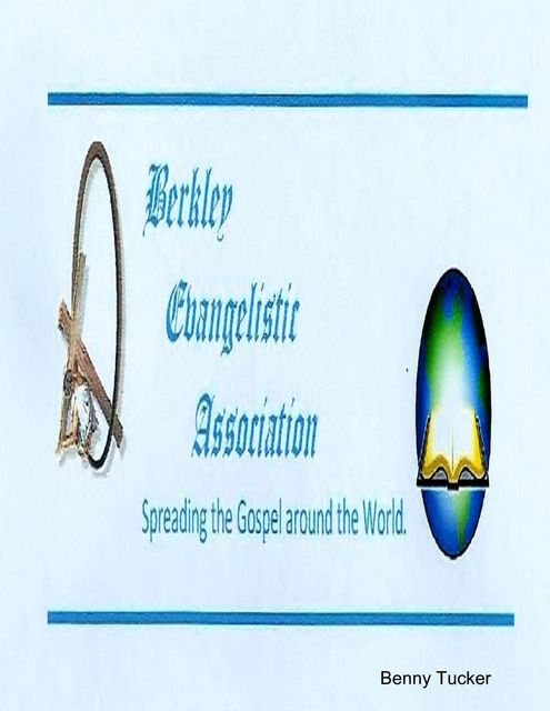 Berkley Evangelistic Association Blog, Benny Tucker