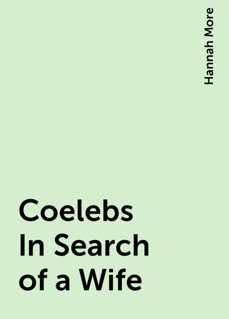 Coelebs In Search of a Wife, Hannah More