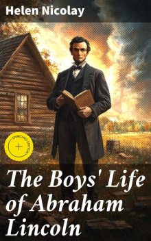 The Boys' Life of Abraham Lincoln, Helen Nicolay