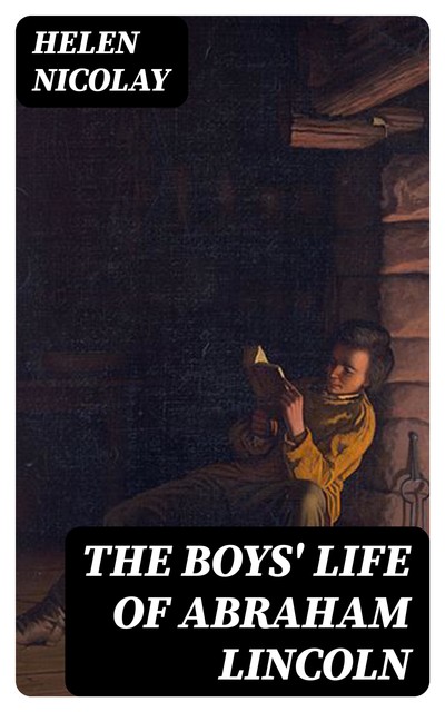 The Boys' Life of Abraham Lincoln, Helen Nicolay
