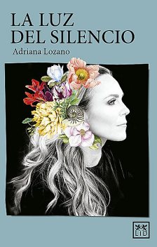 La luz del silencio, Adriana Lozano