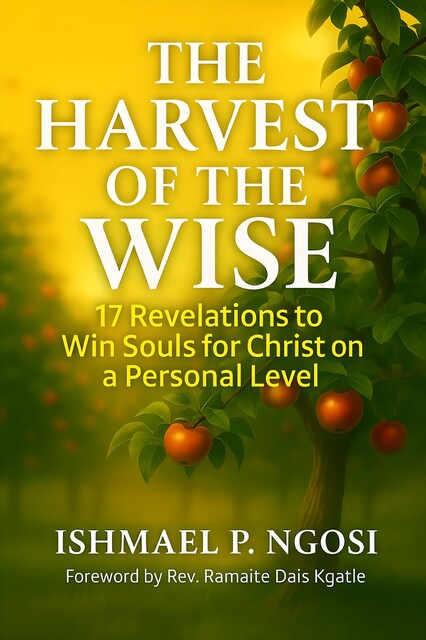 The Harvest Of The Wise, Ishmael P Ngosi P. Ngosi