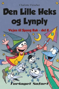 Vejen til Spang Kuk #8: Den Lille Heks og Lynply, Charlotte Fleischer