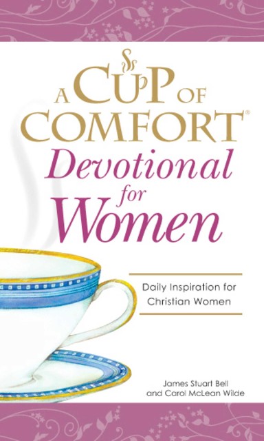 A Cup of Comfort Devotional for Women, James Stuart Bell, Carol McLean Wilde
