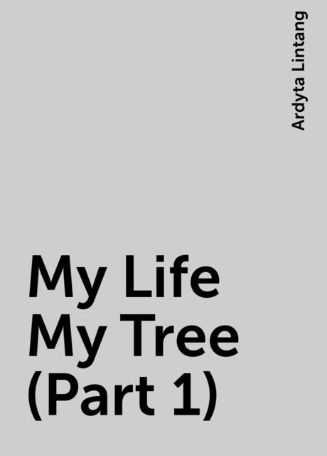 My Life My Tree (Part 1), Ardyta Lintang