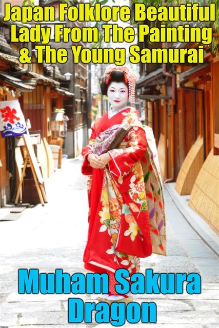 Japan Folklore Beautiful Lady From The Painting & The Young Samurai, Muham Dragon Sakura