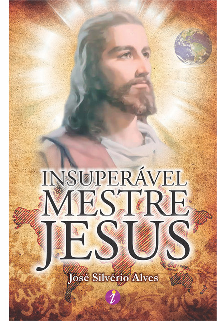 Insuperável mestre Jesus, José Alves