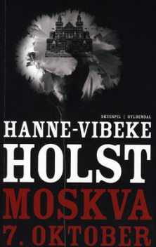 Moskva, 7. oktober, Hanne-Vibeke Holst
