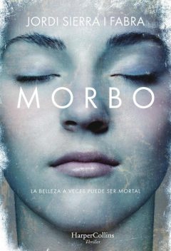Morbo (HarperCollins) (Spanish Edition), Jordi Sierra I Fabra