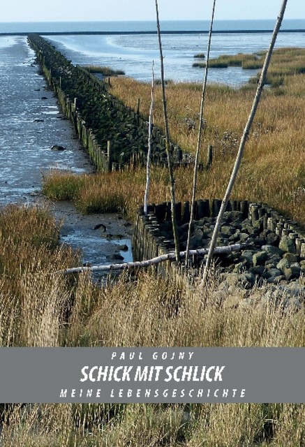 Schick mit Schlick – Meine Lebensgeschichte – Buch II, Paul Gojny