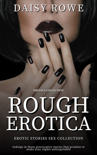 Rough Erotica, Daisy Rowe