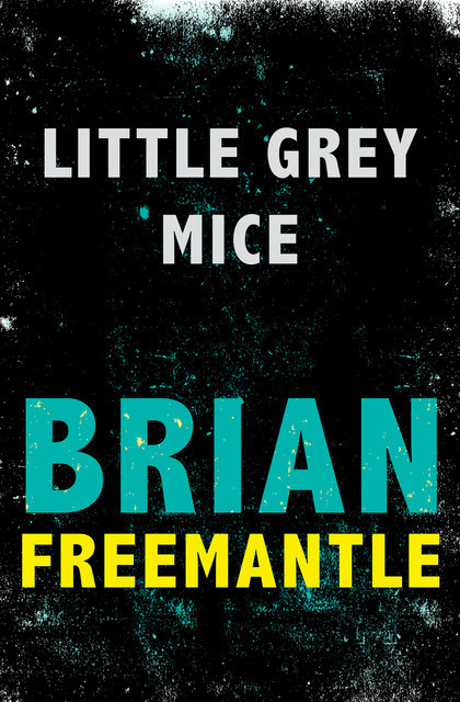 Little Grey Mice, Brian Freemantle