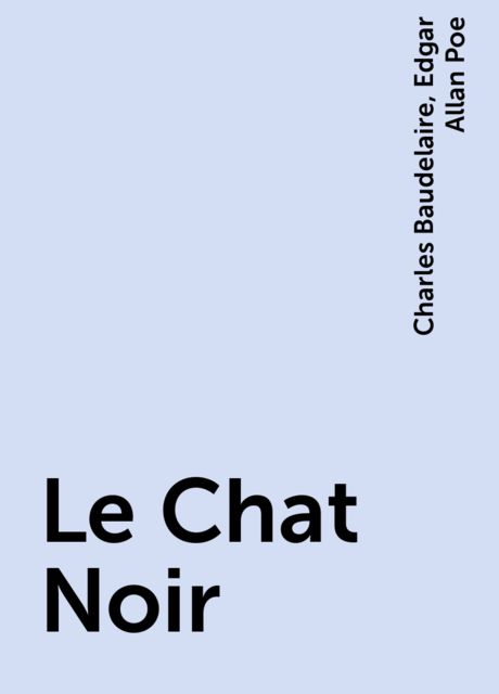 Le Chat Noir By Charles Baudelaire Edgar Allan Poe Read Online On Bookmate