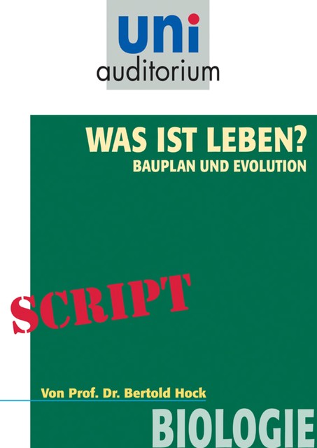 Was ist das Leben? Bauplan und Evolution, Bertold Hock