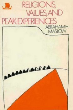 Religions Values and Peak-Experiences, Abraham Maslow