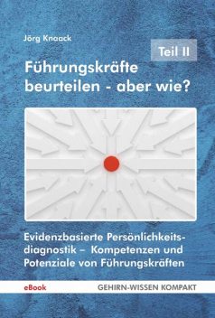 Führungskräfte beurteilen – aber wie? – Teil II, Jörg Knaack