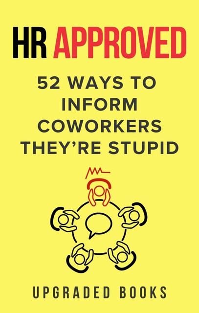 HR Approved 52 Ways to Inform Coworkers They’re Stupid, Upgraded Books