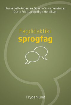 Fagdidaktik i sprogfag, Hanne Andersen, Birgit Henriksen, Dorte Fristrup, Susana Silvia Fernández