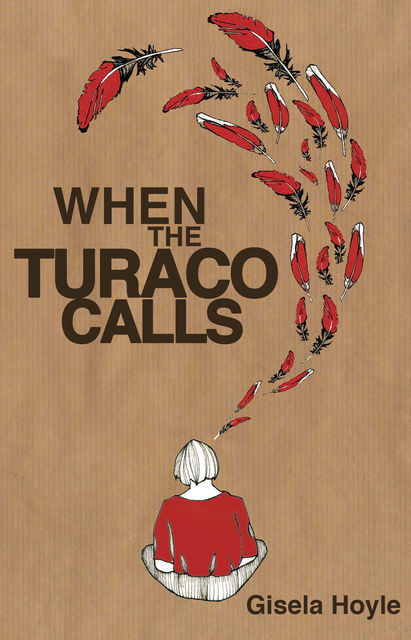 When The Turaco Calls, Gisela Hoyle