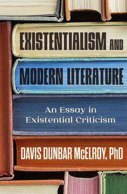 Existentialism and Modern Literature, Davis Dunbar McElroy