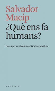 Què ens fa humans, Salvador Macip