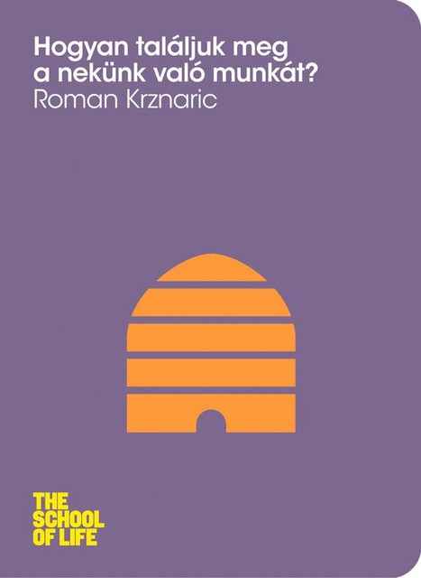Hogyan találjuk meg a nekünk való munkát, Roman Krznaric