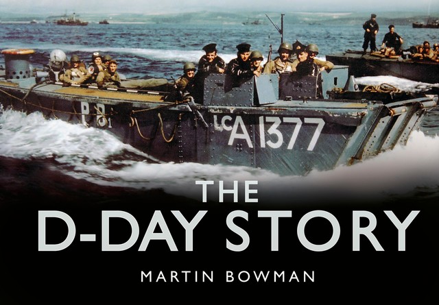 The D-Day Story, Martin Bowman